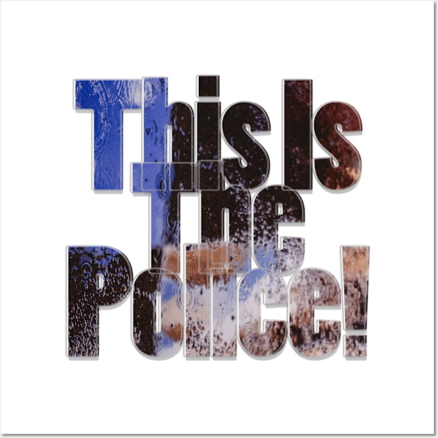 This Is The Police! Wall Art by afternoontees